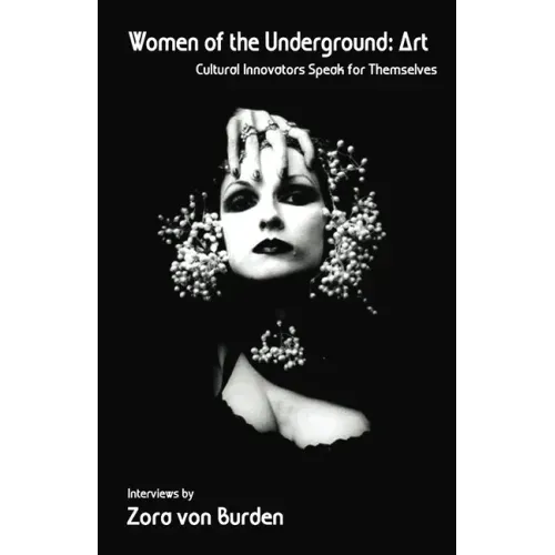 Women of the Underground: Art: Cultural Innovators Speak for Themselves