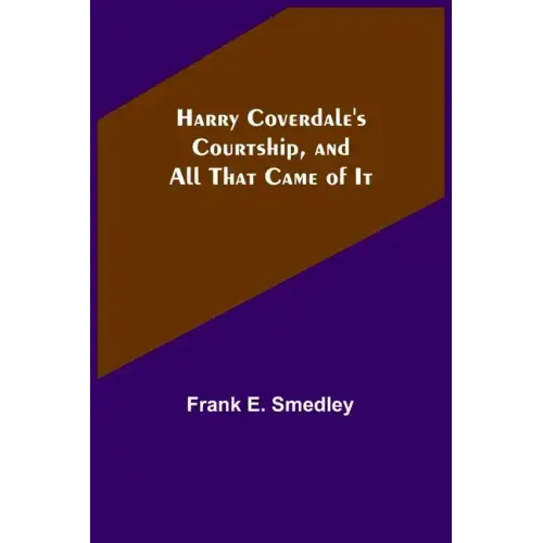 Harry Coverdale's Courtship, and All That Came of It
