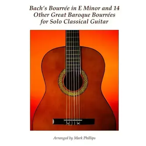 Bach's Bourrée in E Minor and 14 Other Great Baroque Bourrées for Solo Classical Guitar
