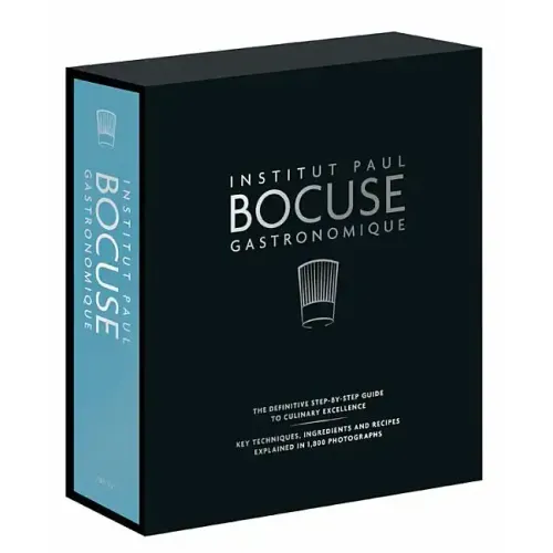 Institut Paul Bocuse Gastronomique: The Definitive Step-By-Step Guide to Culinary Excellence