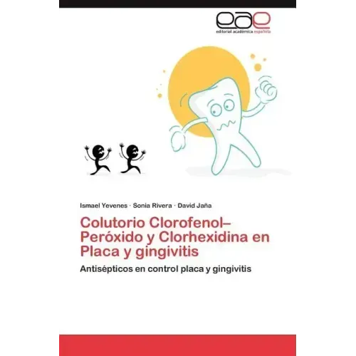 Colutorio Clorofenol-Peroxido y Clorhexidina En Placa y Gingivitis