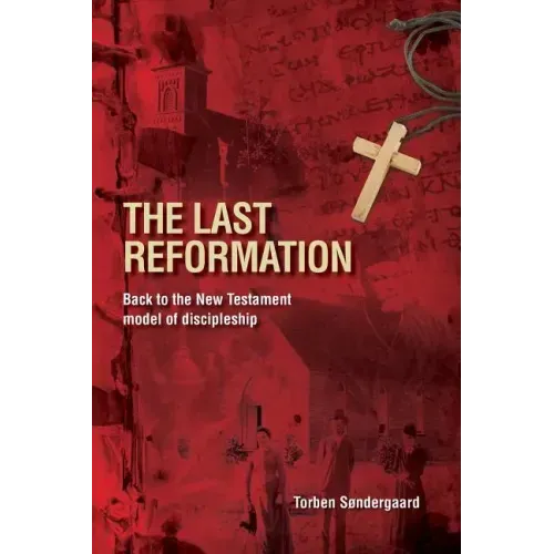 The Last Reformation: Back to the New Testament model of discipleship