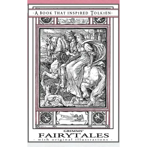 Grimms' Fairytales - A Book That Inspired Tolkien: With Original Illustrations