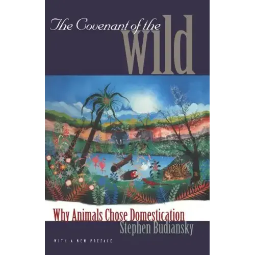 The Covenant of the Wild: Why Animals Chose Domestication