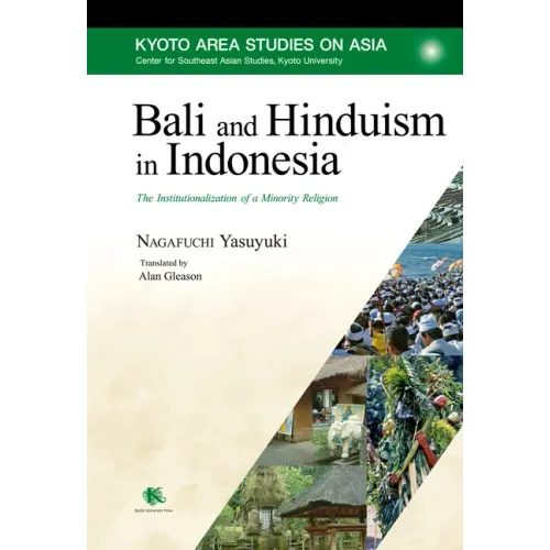 Bali and Hinduism in Indonesia: The Institutionalization of a Minority Religion
