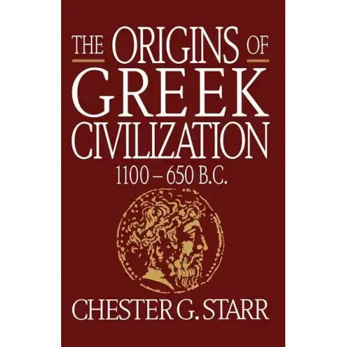 The Origins of Greek Civilization: 1100-650 B.C.