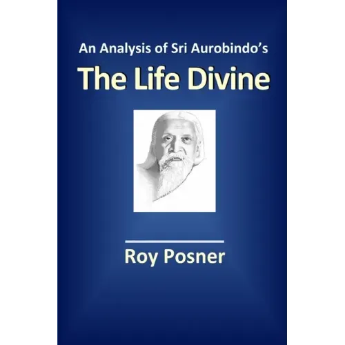 An Analysis of Sri Aurobindo's The Life Divine
