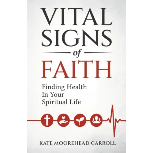 Vital Signs of Faith: Finding Health in Your Spiritual Life