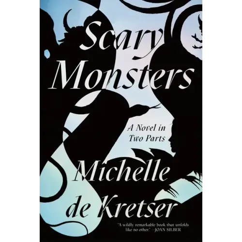 Scary Monsters: A Novel in Two Parts