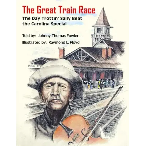 The Great Train Race: The Day Trottin' Sally Beat the Carolina Special
