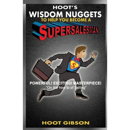 Hoot's Wisdom Nuggets to Help You Become a Super Salesman