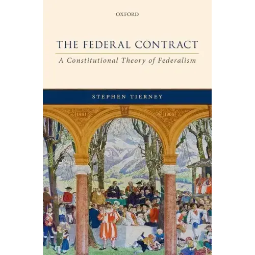 The Federal Contract: A Constitutional Theory of Federalism