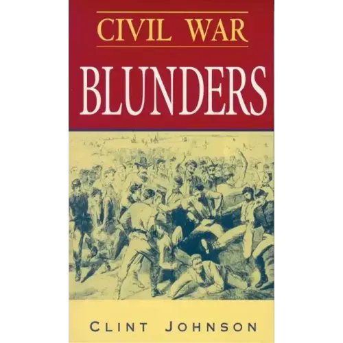 Civil War Blunders: Amusing Incidents from the War