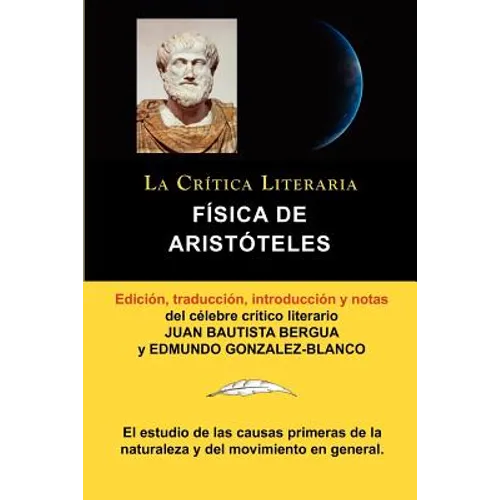 Fisica de Aristoteles, Coleccion La Critica Literaria Por El Celebre Critico Literario Juan Bautista Bergua, Ediciones Ibericas