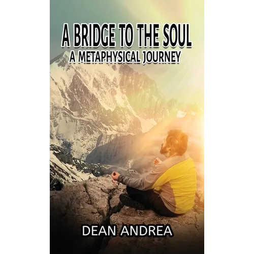 A Bridge to the Soul: A Metaphysical Journey