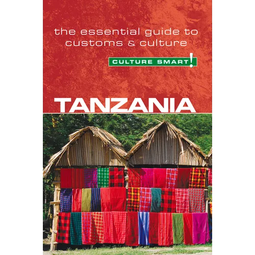 Tanzania - Culture Smart!: The Essential Guide to Customs & Culture