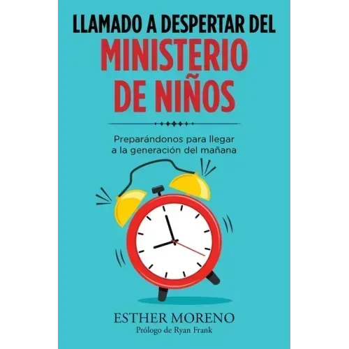 Llamado a Despertar Del Ministerio De Niños: Preparándonos Para Llegar a La Generación Del Mañana
