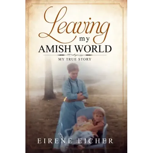 Leaving My Amish World: My True Story