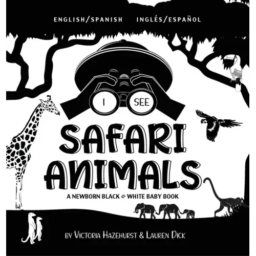 I See Safari Animals: Bilingual (English / Spanish) (Inglés / Español) A Newborn Black & White Baby Book (High-Contrast Design & Patterns) (Giraffe, E