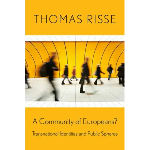 A Community of Europeans?: Transnational Identities and Public Spheres