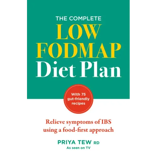 The Complete Low Fodmap Diet Plan: Relieve Symptoms of Ibs Using a Food-First Approach