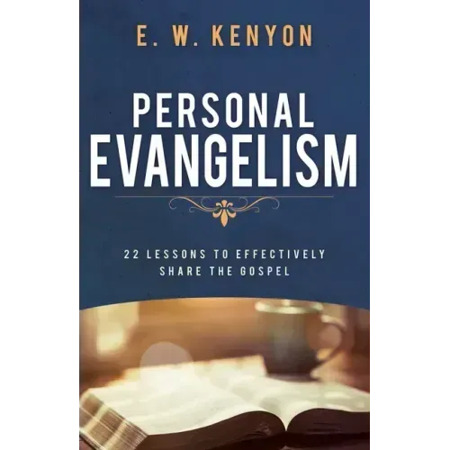 Personal Evangelism: 22 Lessons to Effectively Share the Gospel
