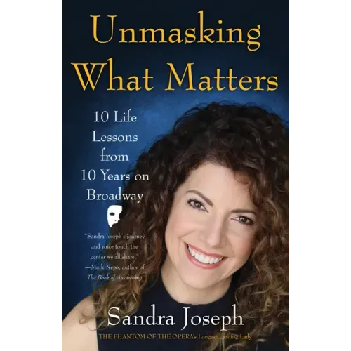 Unmasking What Matters: 10 Life Lessons from 10 Years on Broadway