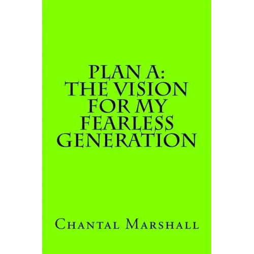 Plan A: The Vision for My Fearless Generation