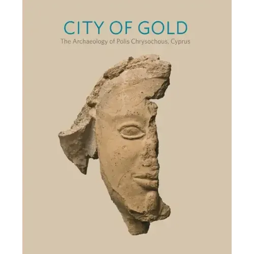 City of Gold: The Archaeology of Polis Chrysochous, Cyprus
