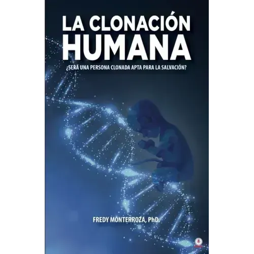 La clonación humana: ¿Será una persona clonada apta para la salvación?