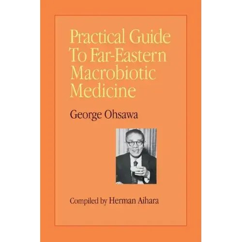Practical Guide to Far-Eastern Macrobiotic Medicine