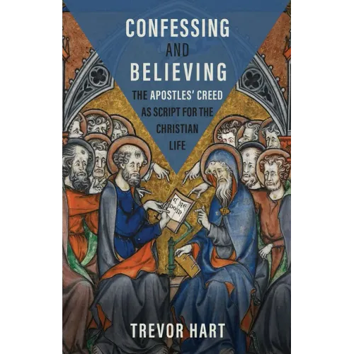 Confessing and Believing: The Apostles' Creed as Script for the Christian Life