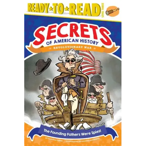 The Founding Fathers Were Spies!: Revolutionary War (Ready-To-Read Level 3)