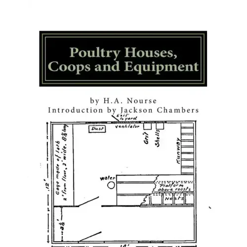 Poultry Houses, Coops and Equipment: A Book of Plans for the Chicken Raiser