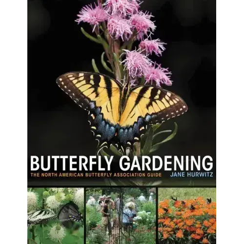 Butterfly Gardening: The North American Butterfly Association Guide
