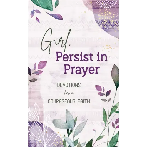Girl, Persist in Prayer: Devotions for a Courageous Faith