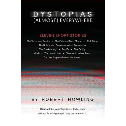 Dystopias (Almost) Everywhere: Eleven Short Stories