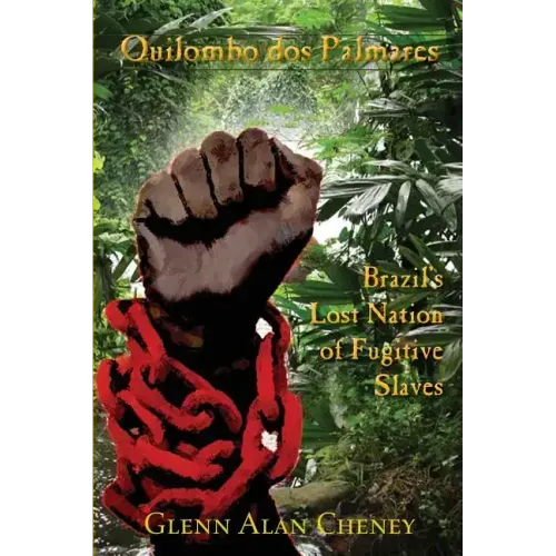 Quilombo dos Palmares: Brazil's Lost Nation of Fugitive Slaves
