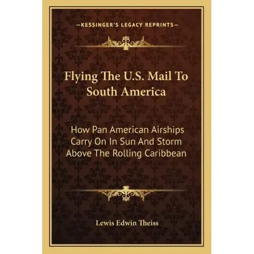 Flying the U.S. Mail to South America: How Pan American Airships Carry on in Sun and Storm Above the Rolling Caribbean