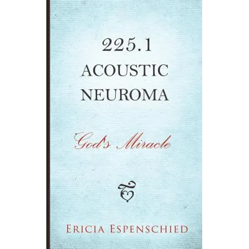 225.1 Acoustic Neuroma: God's Miracle