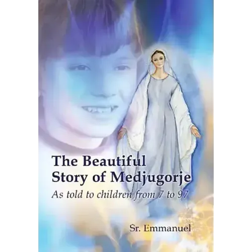 The Beautiful Story of Medjugorje: As Told to Children from 7 to 97
