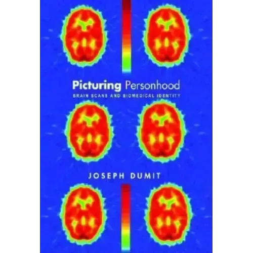 Picturing Personhood: Brain Scans and Biomedical Identity
