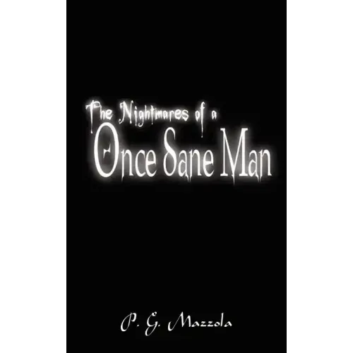 The Nightmares of a Once Sane Man