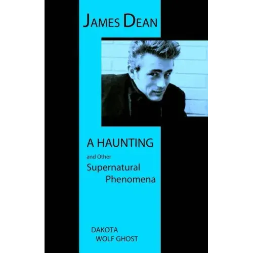 James Dean - A Haunting and Other Supernatural Phenomena