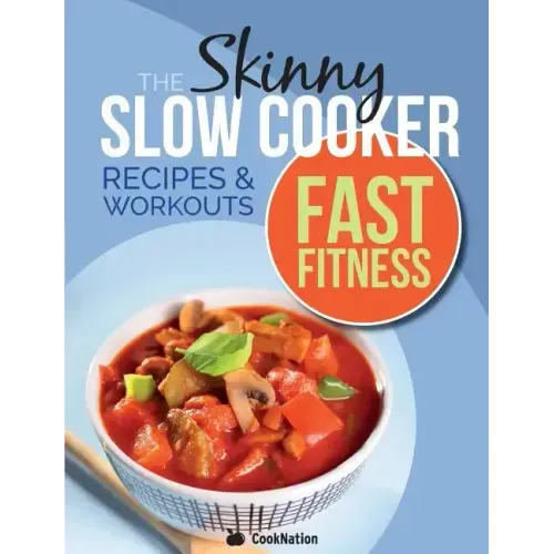 The Slow Cooker Fast Fitness Recipe & Workout Book: Delicious, Calorie Counted Slow Cooker Meals & 15 Minute Workouts For A Leaner, Fitter You