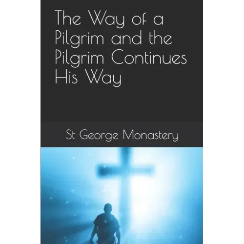 The Way of a Pilgrim and the Pilgrim Continues His Way