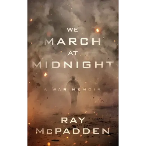 We March at Midnight: A War Memoir