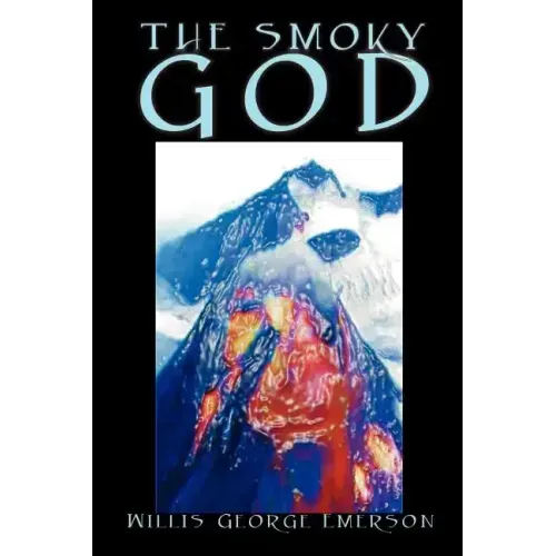 The Smoky God by Willis George Emerson, Fiction