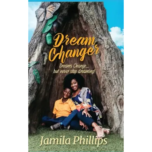 Dream Changer: Dreams Change... but Never Stop Dreaming!