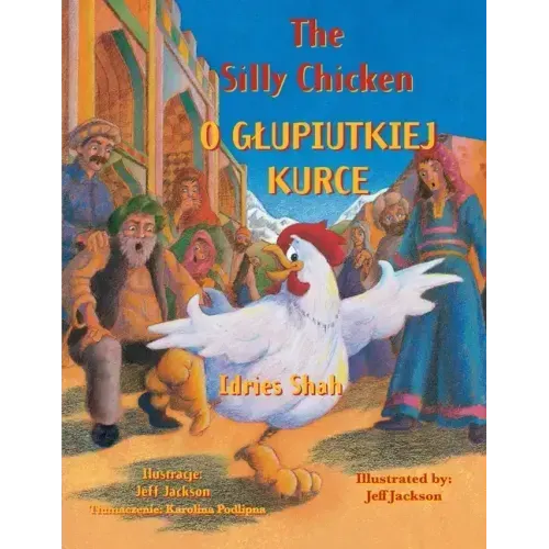 The Silly Chicken / O GLUPIUTKIEJ KURCE: Bilingual English-Polish Edition / Wydanie dwujęzyczne angielsko-polskie